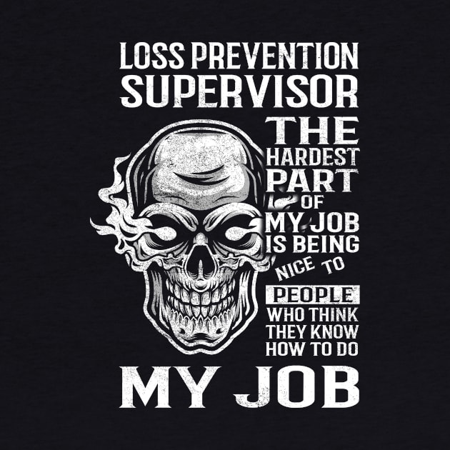 Loss Prevention Supervisor T Shirt - The Hardest Part Gift Item Tee by candicekeely6155